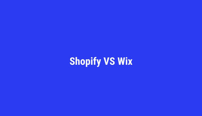 Platform Comparison: Shopify vs Wix 