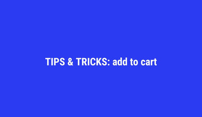 Tips & tricks: ADD TO CART