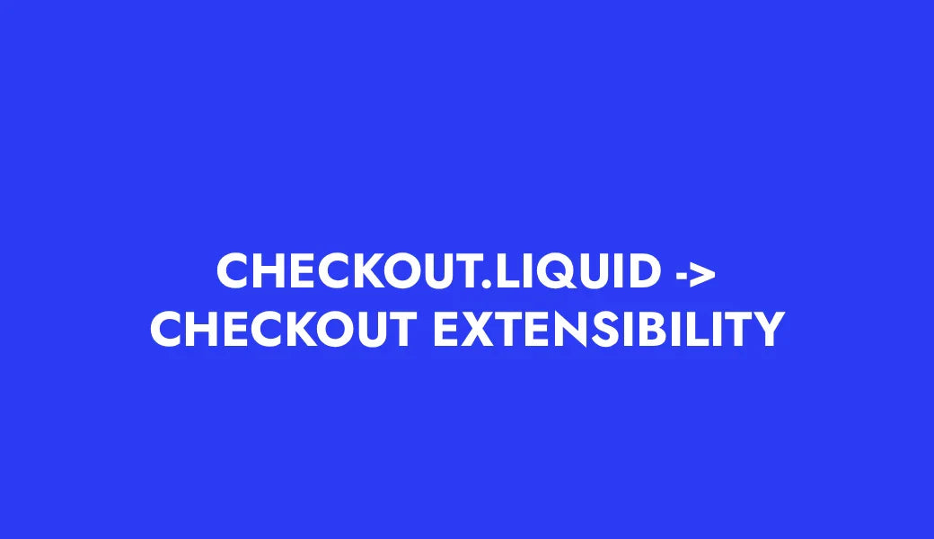 Shopify atsisako checkout.liquid ir pereina prie „Checkout Extensibility“: ką daryti?