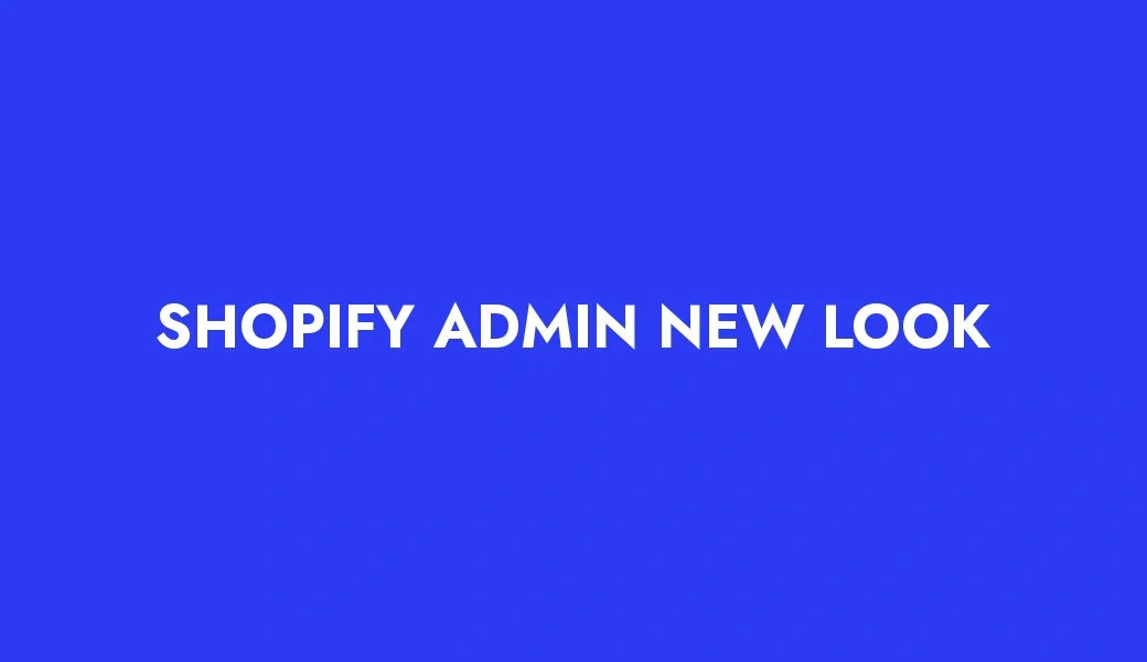 The new look of the Shopify admin interface