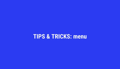 Tips & tricks: MENU