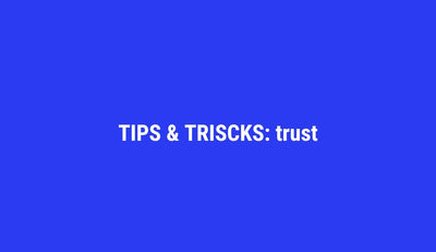 Tips & tricks: TRUST